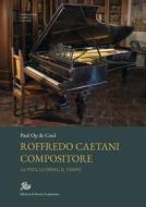 Ebook Roffredo Caetani compositore di Op de Cou Paul edito da Edizioni di Storia e Letteratura