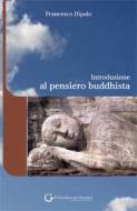 Ebook Introduzione al pensiero buddhista di Francesco Dipalo edito da Edizioni del Giardino dei Pensieri
