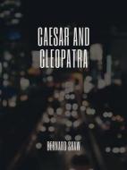 Ebook Caesar and Cleopatra di Bernard Shaw edito da Muhammad  Ali