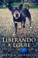 Ebook Liberando A Louie di Linda A. Meredith edito da Next Chapter