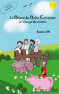 Ebook La brigade des barbus écologiques à l&apos;élevage de cochons di Eunice Dm edito da Books on Demand