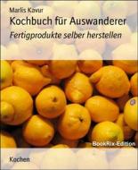 Ebook Kochbuch für Auswanderer di Marlis Kavur edito da BookRix