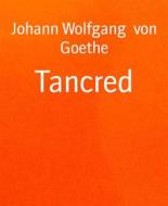 Ebook Tancred di Johann Wolfgang von Goethe edito da BookRix