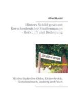 Ebook Hinters Schild geschaut - Korschenbroicher Strassennamen - Herkunft und Bedeutung di Alfred Hunold edito da Books on Demand