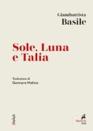 Ebook Sole, Luna e Talia di Giambattista Basile edito da Marietti 1820