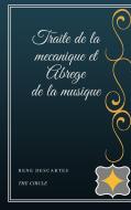 Ebook Traite de la mecanique et Abrege de la musique di René Descartes edito da Henri Gallas