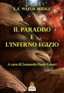 Ebook Il Paradiso e l'Inferno Egizio di Leonardo Paolo Lovari, E.a. Wallis Budge edito da Harmakis Edizioni