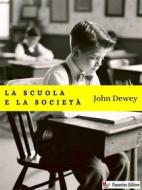 Ebook La scuola e la società di John Dewey edito da Passerino