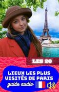 Ebook Les 20 lieux les plus visités de Paris. Guide audio. di Cervantes Digital edito da Cervantes Digital
