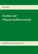 Ebook Ausbau der Wasserstoffwirtschaft di Kurt Olzog edito da Books on Demand