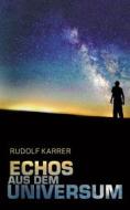 Ebook Echos aus dem Universum di Rudolf Karrer edito da Books on Demand