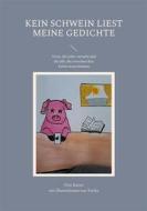 Ebook Kein Schwein liest meine Gedichte di Otto Keiser edito da Books on Demand