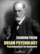 Ebook Dream Psychology: Psychoanalysis for Beginners (Annotated) di Sigmund Freud edito da Sigmund Freud