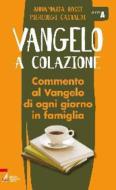 Ebook Vangelo a colazione / Anno A di Pierluigi Castaldi, Anna Maria Rossi edito da Edizioni Messaggero Padova