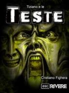 Ebook Tiziano e le Teste - Serie: ESCrivere di Cristiano Fighera, Escrivere edito da È scrivere