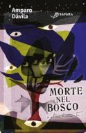 Ebook Morte nel bosco e altri racconti di Dávila Amparo edito da Safarà Editore