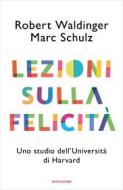 Ebook Lezioni sulla felicità di Schulz Marc, Robert Waldinger edito da Mondadori