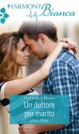 Ebook Un dottore per marito di Annie O'neil edito da HarperCollins Italia