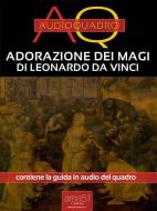 Ebook Adorazione dei magi di Leonardo Da Vinci di Dalila Tossani edito da Area51 Publishing
