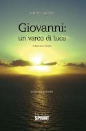 Ebook Giovanni: un varco di luce di Alberto Grosso edito da Booksprint