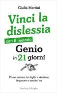 Ebook Vinci la dislessia con il metodo Genio in 21 giorni di Martini Giulia edito da Sperling & Kupfer