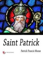Ebook Saint Patrick di Patrick Francis Moran edito da Passerino