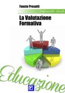 Ebook La Valutazione Formativa di Fausto Presutti edito da I.S.P.E.F.