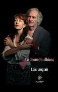 Ebook La chouette albinos di Loïc Langlais edito da Le Lys Bleu Éditions