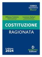Ebook Costituzione ragionata 2024 di Alfonso Celotto, Lorenzo Saltari edito da NELDIRITTO EDITORE SRL
