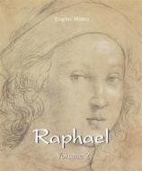 Ebook Raphael - Volume 2 di Eugène Müntz edito da Parkstone International
