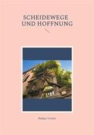 Ebook Scheidewege und Hoffnung di Rüdiger Greiner edito da Books on Demand