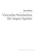 Ebook Vierzehn Weisheiten für Impro-Spieler di Dan Richter edito da Books on Demand