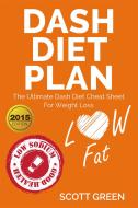 Ebook Dash Diet Plan : The Ultimate Dash Diet Cheat Sheet For Weight Loss di Scott Green edito da Scott Green