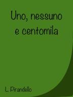 Ebook Uno, nessuno e centomila di Luigi Pirandello di Luigi Pirandello edito da Luigi Pirandello