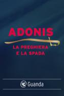 Ebook La preghiera e la spada di Adonis edito da Guanda