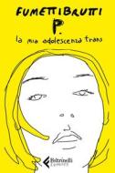 Ebook P. La mia adolescenza trans di Fumettibrutti edito da Feltrinelli Comics