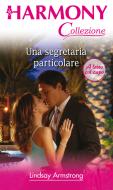 Ebook Una segretaria particolare di Lindsay Armstrong edito da HarperCollins Italia