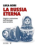 Ebook La Russia eterna di Gori Luca edito da LUISS University Press
