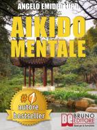 Ebook Aikido Mentale di Angelo Emidio Lupo edito da Bruno Editore