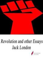 Ebook Revolution and Other Essays di Jack London edito da Passerino