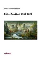 Ebook Félix Guattari 1992 2022 di Félix Guattari edito da perUnaltracittà - Firenze