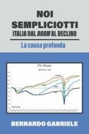 Ebook Noi Sempliciotti di Gabriele Bernardo edito da ilmiolibro self publishing