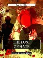 Ebook The Lust of Hate di Guy Broothby edito da Greenbooks Editore
