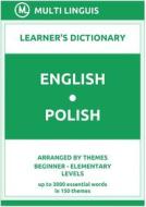 Ebook English-Polish Learner's Dictionary (Arranged by Themes, Beginner - Elementary Levels) di Multi Linguis edito da Multi Linguis
