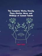 Ebook The Complete Works, Novels, Plays, Stories, Ideas, and Writings of Samuel Vaknin di Vaknin Samuel edito da ICTS