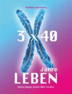 Ebook 3 mal 40 Jahre Leben di Matthias Jünemann edito da Books on Demand