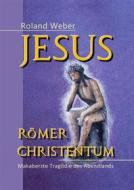 Ebook Jesus Römer Christentum di Roland Weber edito da Books on Demand