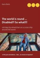Ebook The world is round ... Disabled?! So what!!! di Karin Bretz edito da Books on Demand