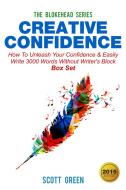 Ebook Creative Confidence : How To Unleash Your Confidence & Easily Write 3000 Words Without Writer's Block Box Set di Scott Green edito da Scott Green