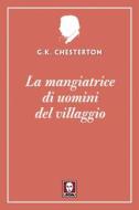 Ebook La mangiatrice di uomini del villaggio di Gilbert Keith Chesterton edito da Lindau